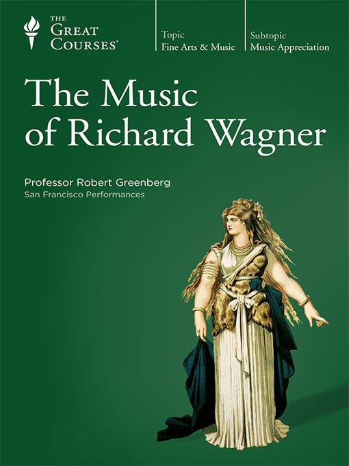 Title details for The Music of Richard Wagner by Robert Greenberg - Wait list